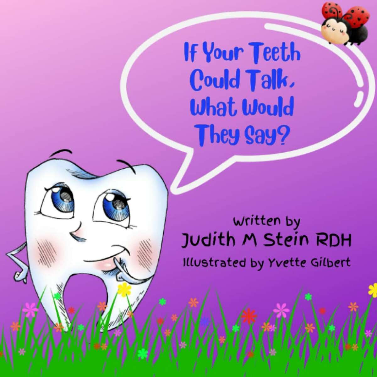 Midland dental hygienist Judy Stein wrote the children's book, If Your Teeth Could Talk, What Would They Say? 