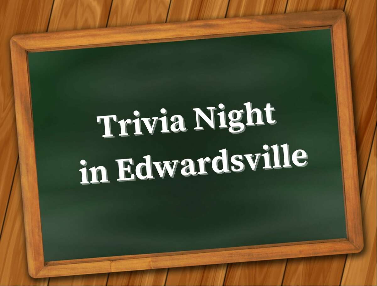 Trivia night coming up in Edwardsville.