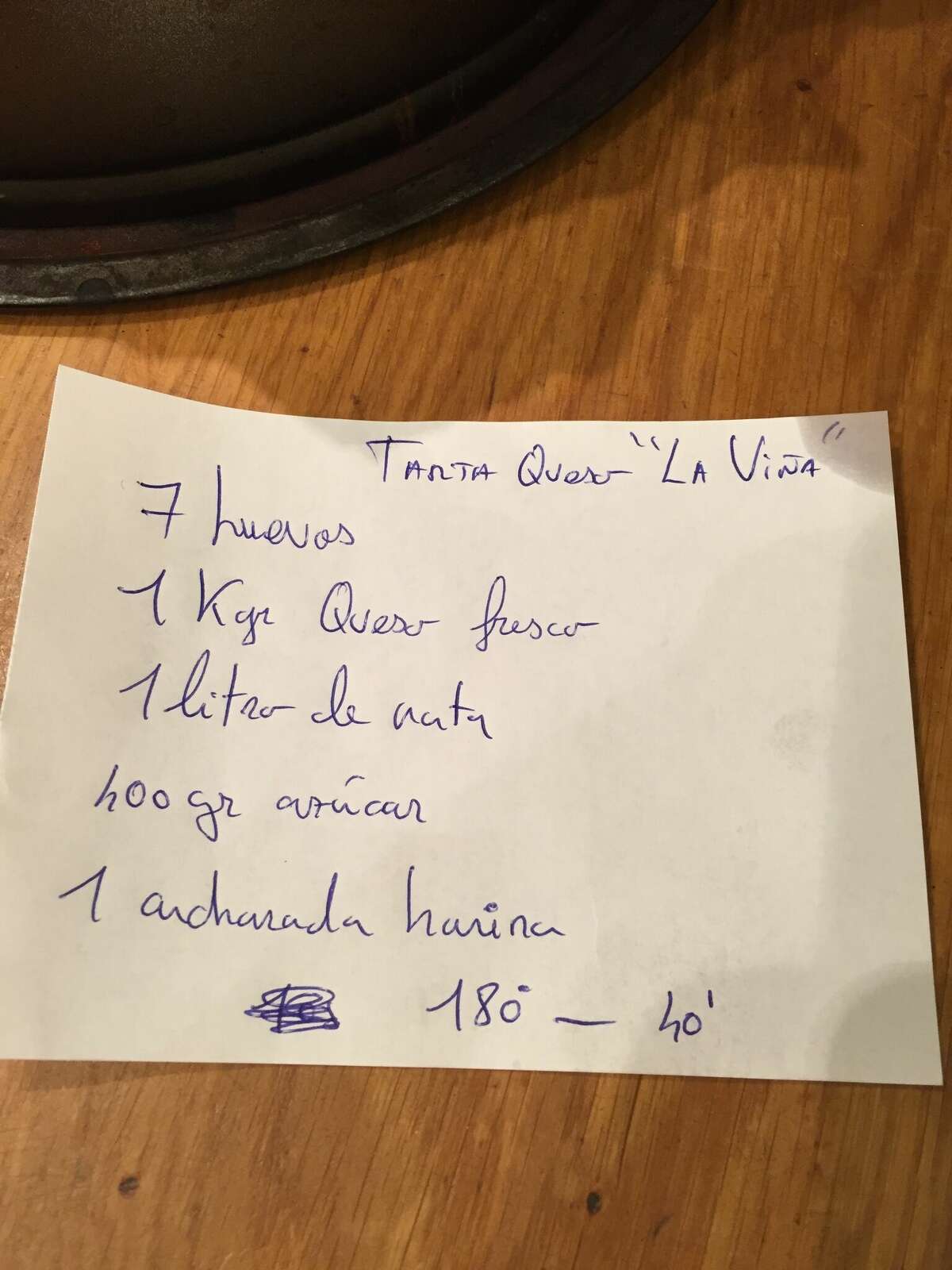 A note containing La Viña's recipe for Basque cheesecake. Chef-owner Michael Tusk got the recipe during a visit to Spain and had plans to put it on the menu at one of his restaurants. A few years later, his former employee Shawn Gawle put it on the menu at Rosie Cannonball in Houston, Texas.