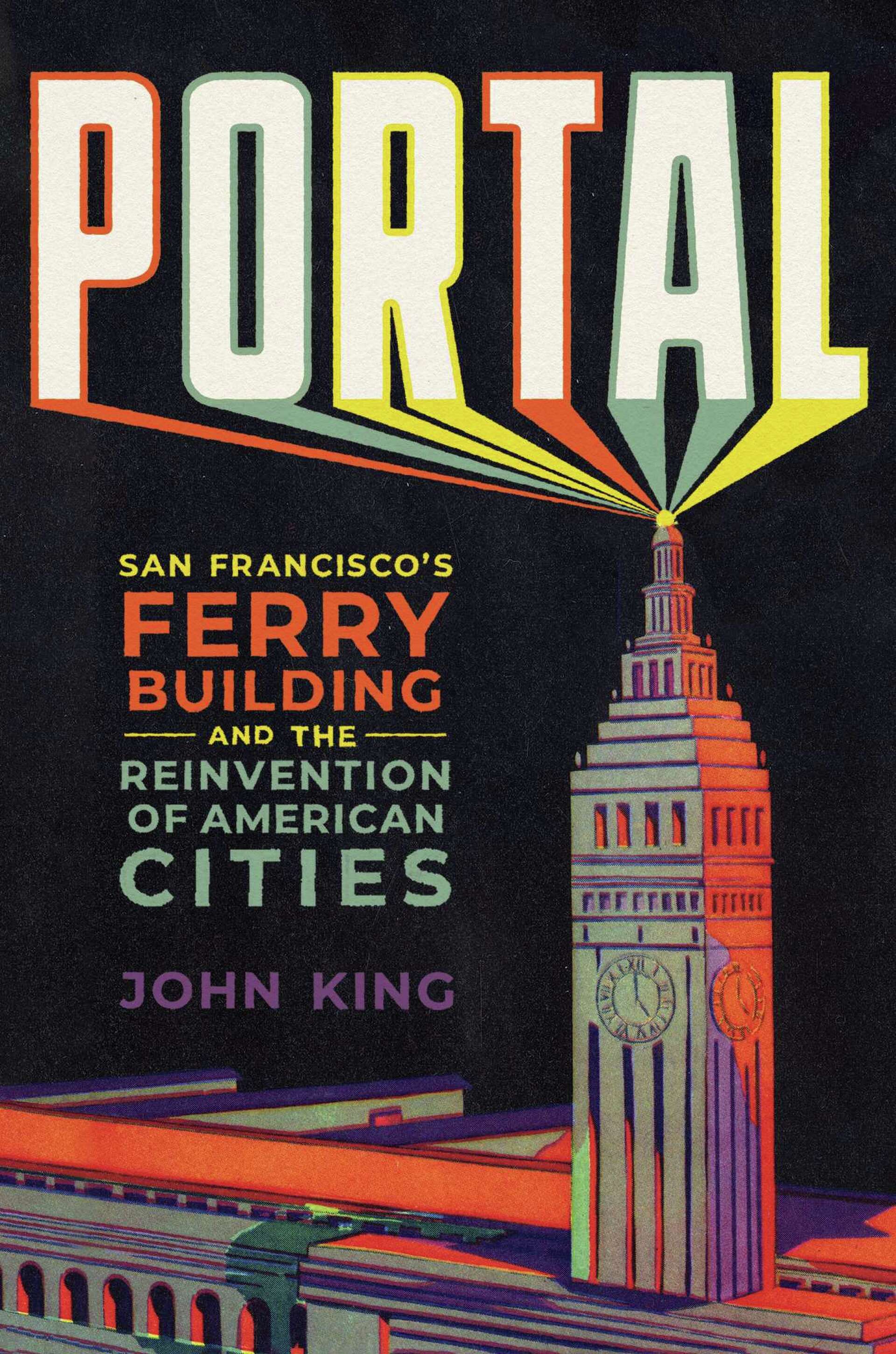 John King's book: Ferry Building as SF's soul.