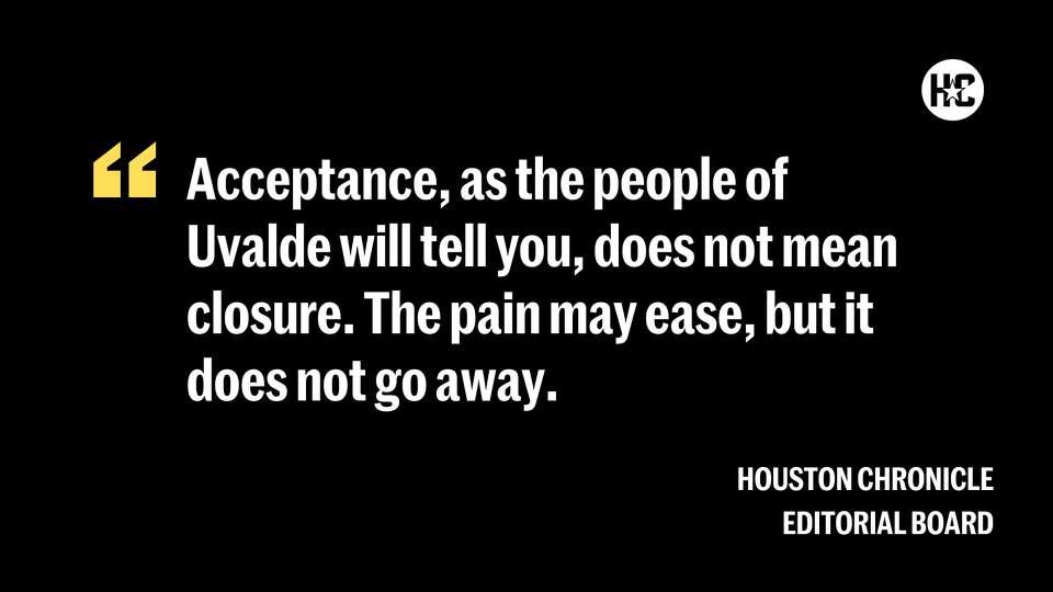 Acceptance, as the people of Uvalde will tell you, does not mean closure. The pain may ease, but it does not go away.