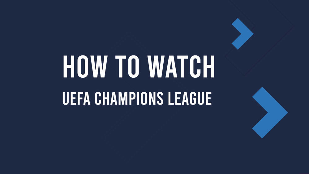 How to Watch UEFA Champions League Streaming Live in the US Today