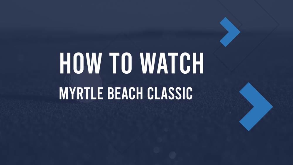 Myrtle Beach Classic Friday Start Time, How to Live Stream, Tee Times