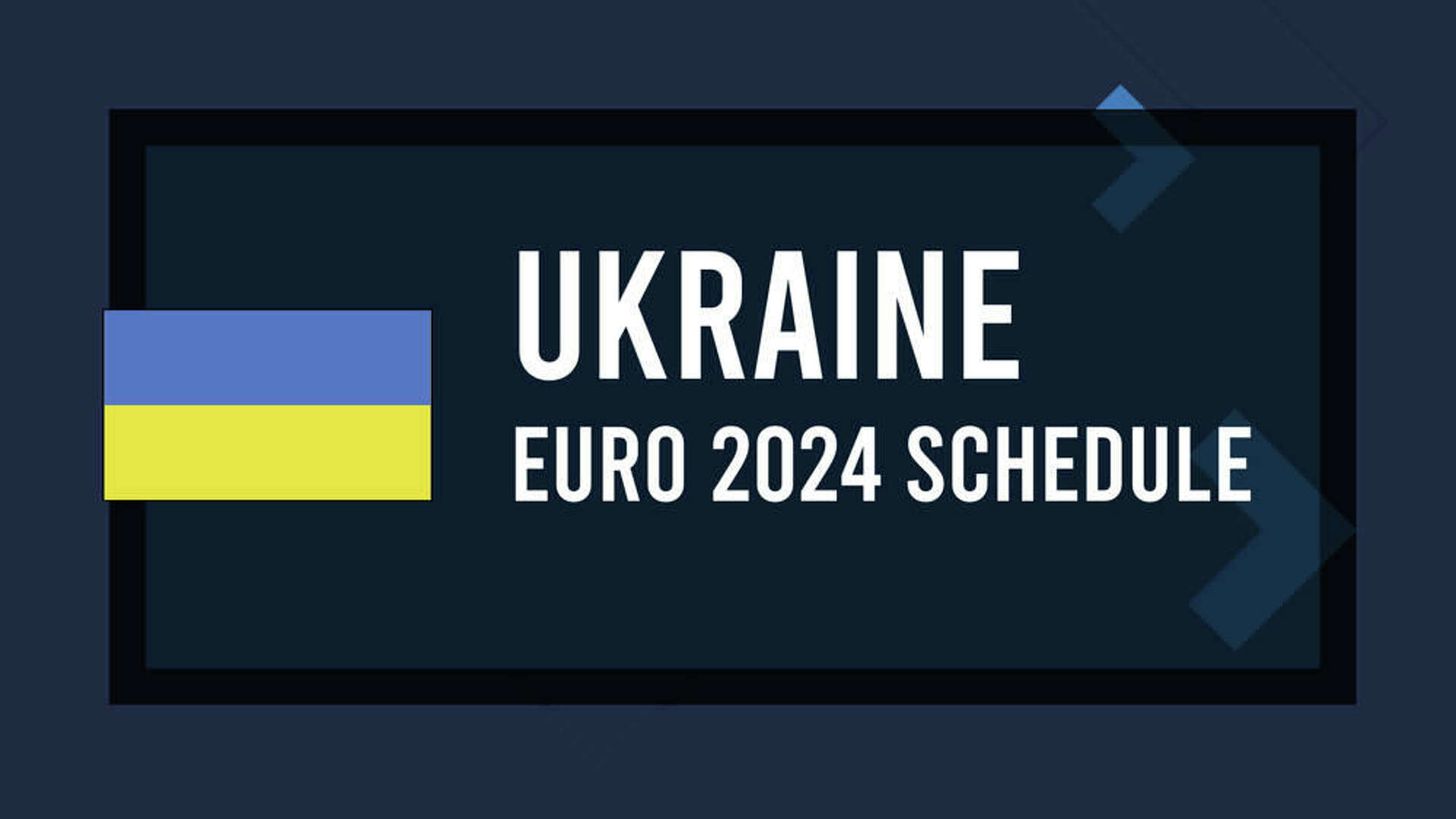 Euro 2024 Ukraine Schedule, Start Times and Game Info