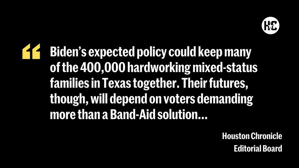 Biden's expected policy could keep many of the 400,000 hardworking mixed-status families in Texas together. Their futures, though, will depend on voters demanding more than a Band-Aid solution