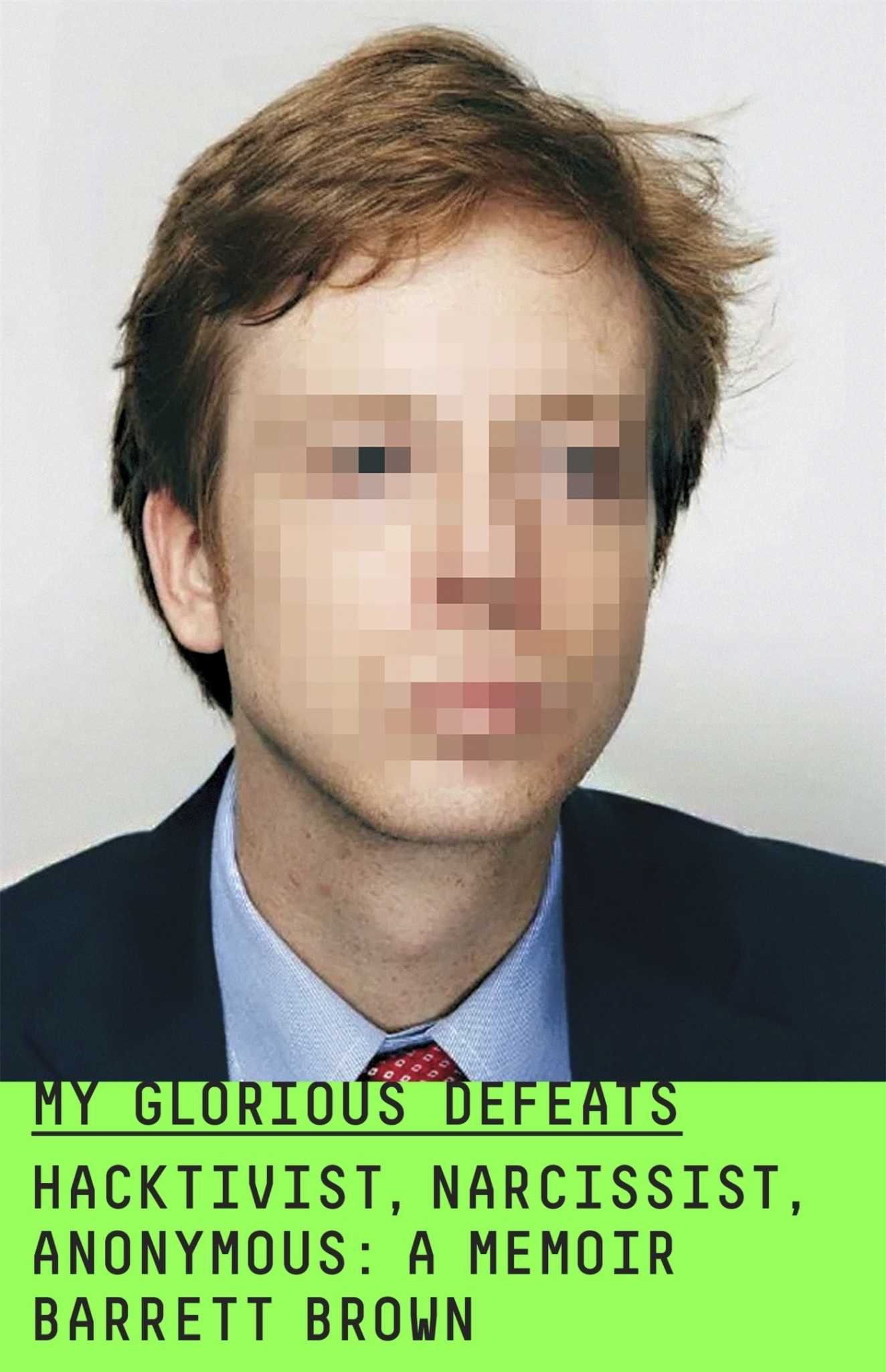Review: ‘My Glorious Defeats’ by hacktivist Barrett Brown