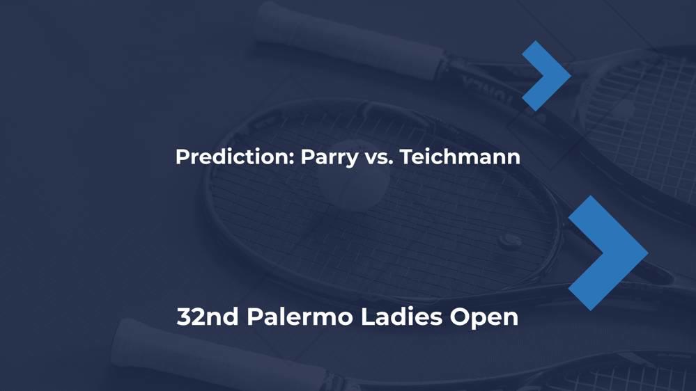 32nd Palermo Ladies Open 2024 Parry vs. Teichmann Prediction