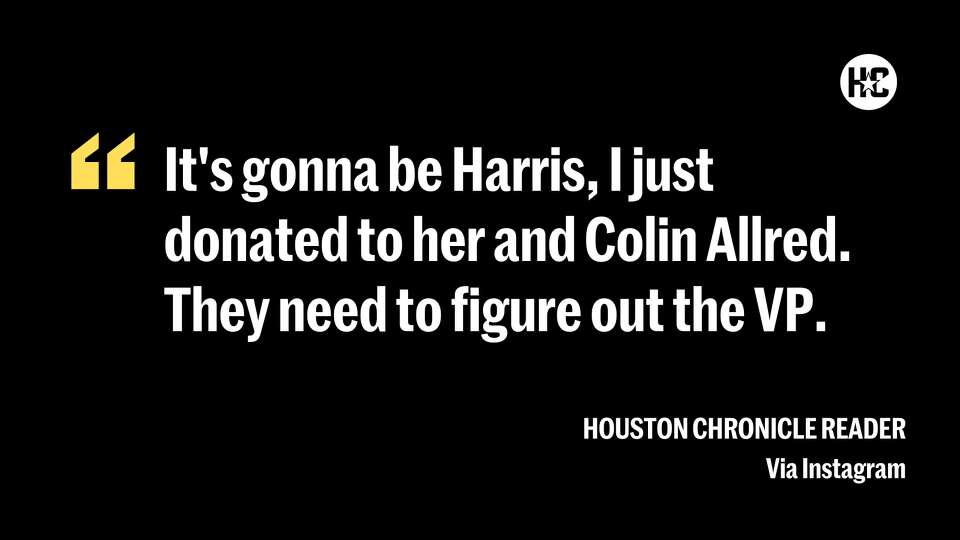 It's gonna be Harris, I just donated to her and Colin Allred. They need to figure out the VP.