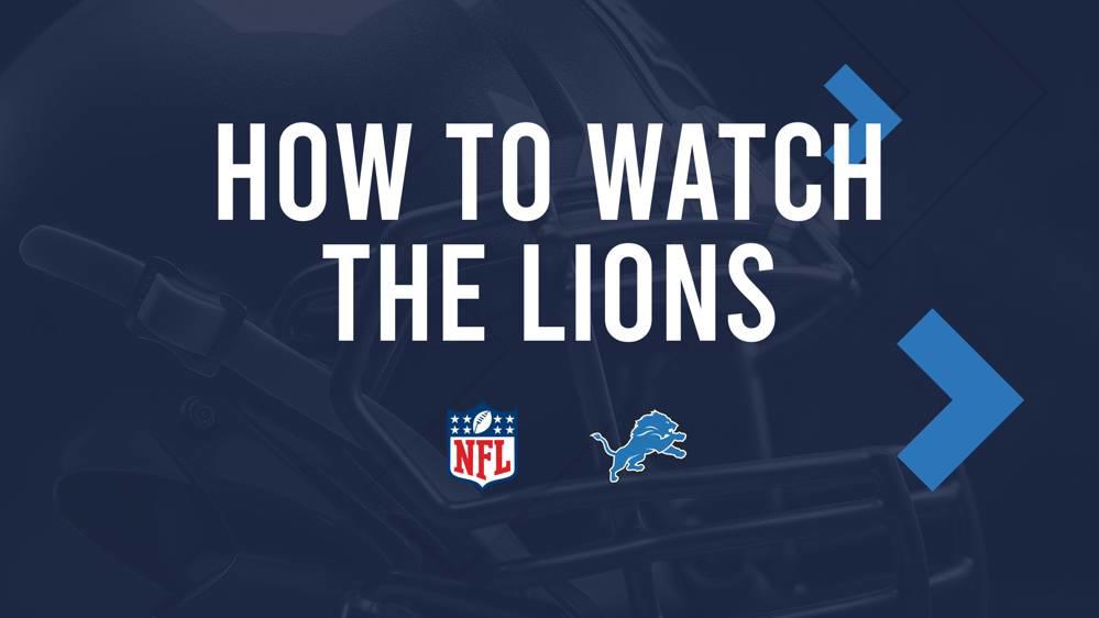 How to Watch 2024 Lions Games TV Channel, Start Times, Live Streaming