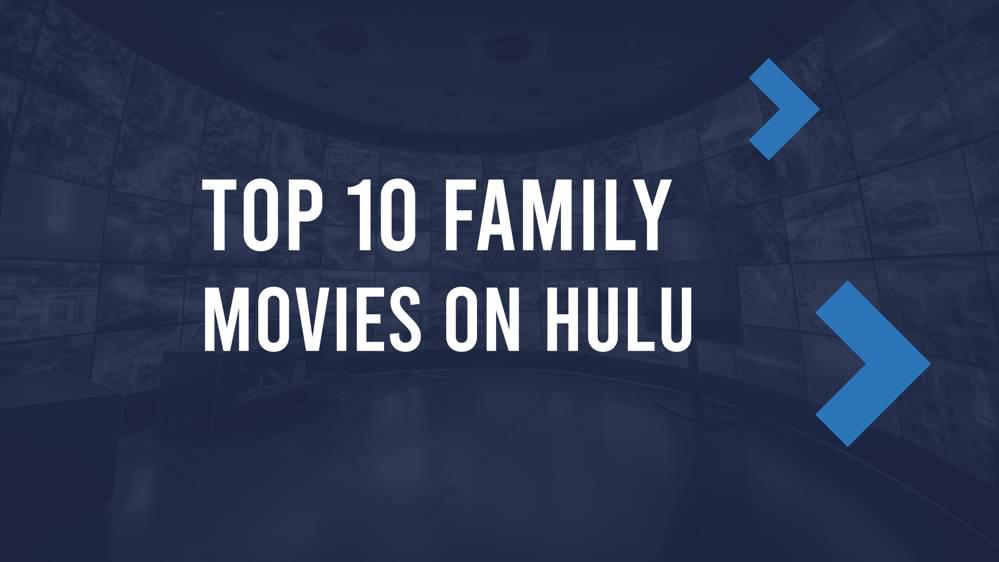 10 Best Family Movies on Hulu in August 2024