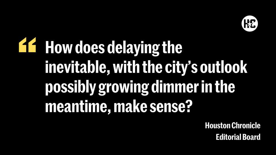 How does delaying the inevitable, with the city’s outlook possibly growing dimmer in the meantime, make sense?