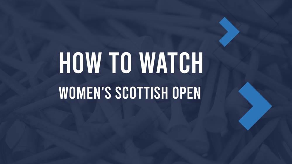 Women's Scottish Open Sunday TV Schedule, How to Live Stream & Tee Times