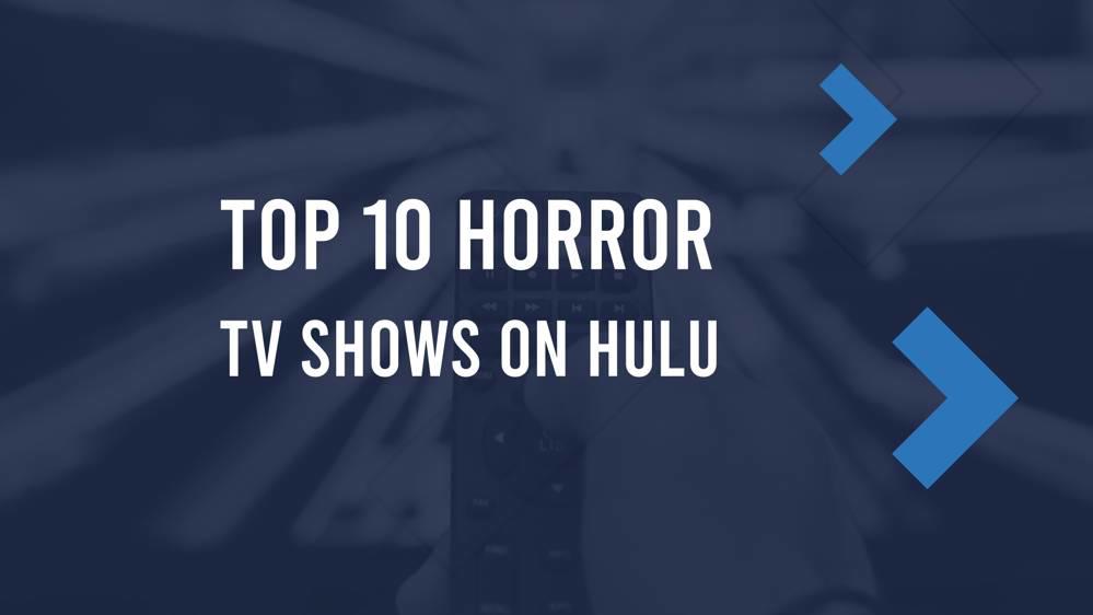 10 Best Horror TV Shows on Hulu in August 2024