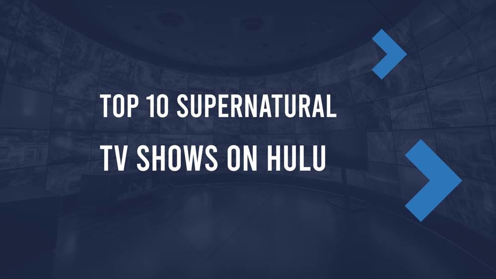 10 Best Supernatural TV Shows on Hulu in August 2024