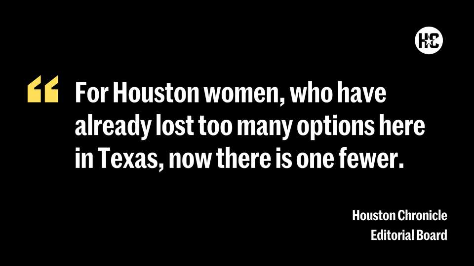 For Houston women, who have already lost too many options here in Texas, now there is one fewer. 