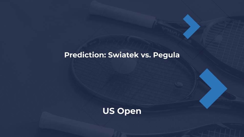 Swiatek vs. Pegula Prediction US Open 2024