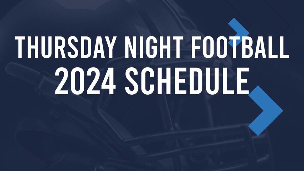 2024 Thursday Night Football Schedule TV Channel, Start Times