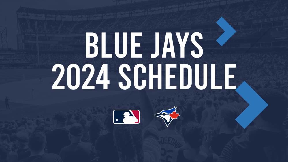 2024 Toronto Blue Jays Schedule, TV Channels, Streaming Platforms