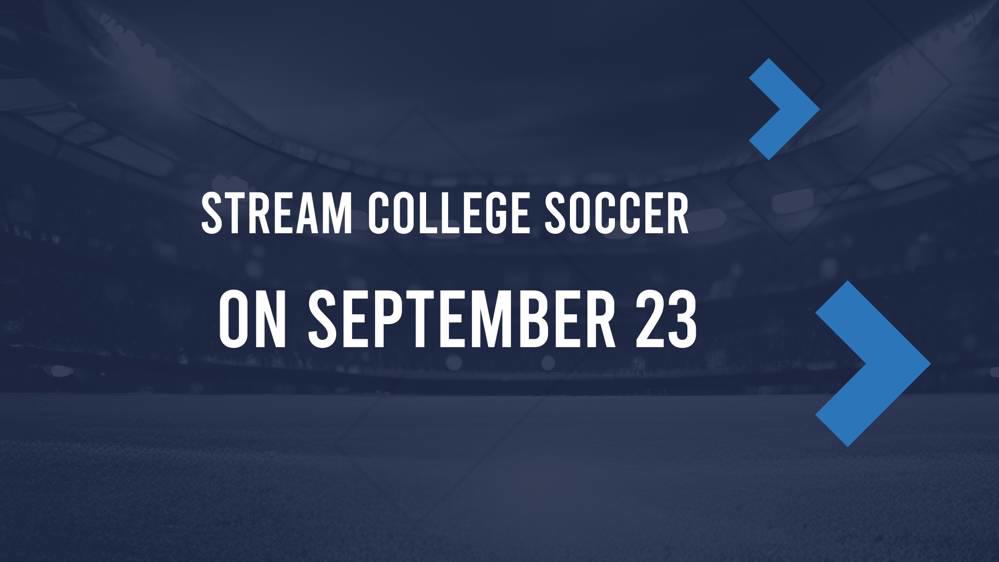NCAA Women's Soccer TV Schedule & Live Streams Today September 23