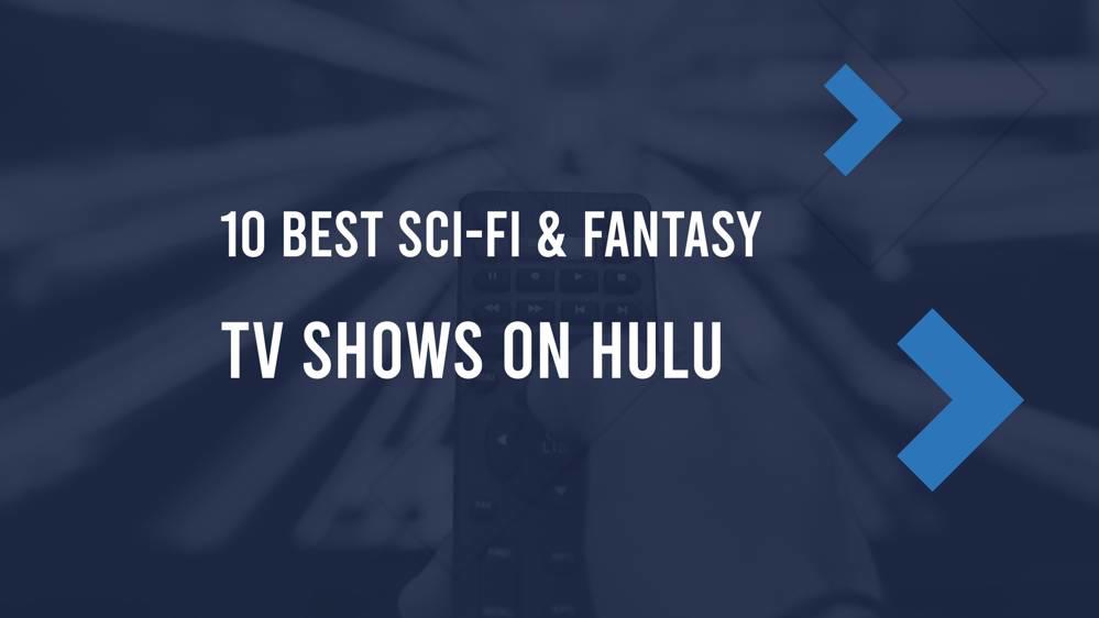 10 Best Scifi & Fantasy TV Shows on Hulu in October 2024