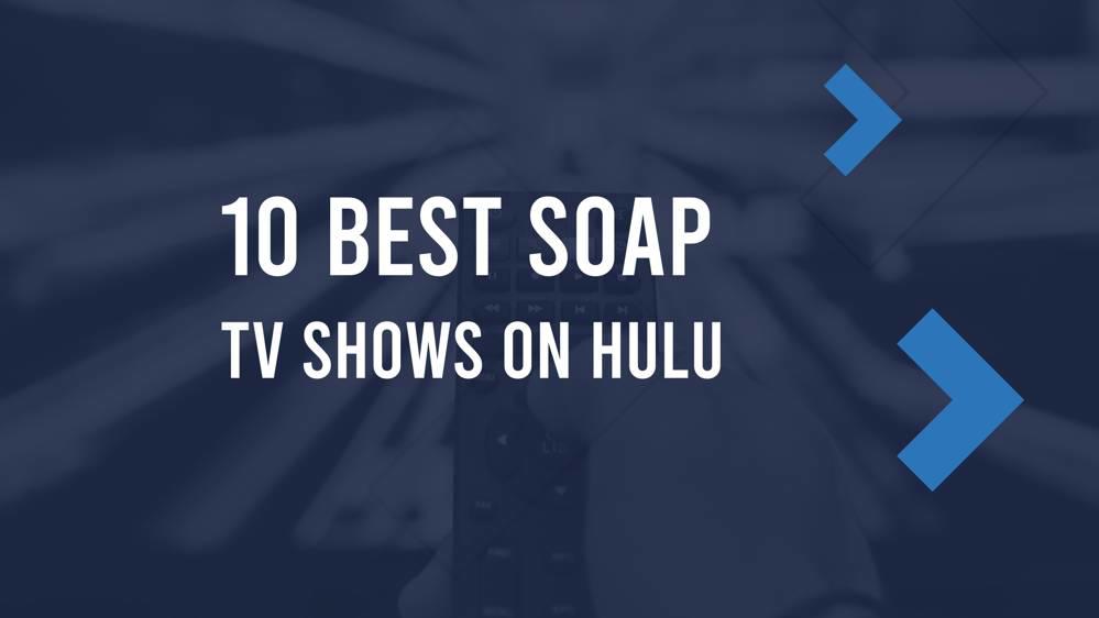 10 Best Soap Operas on Hulu in October 2024