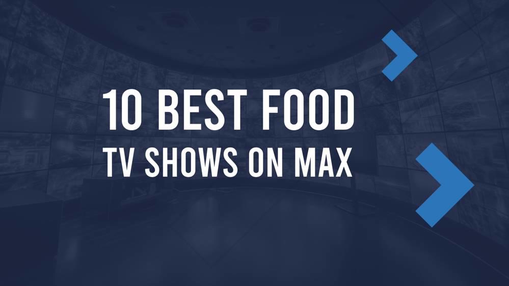 10 Best Food TV Shows Currently on Max (Nov. 2024)