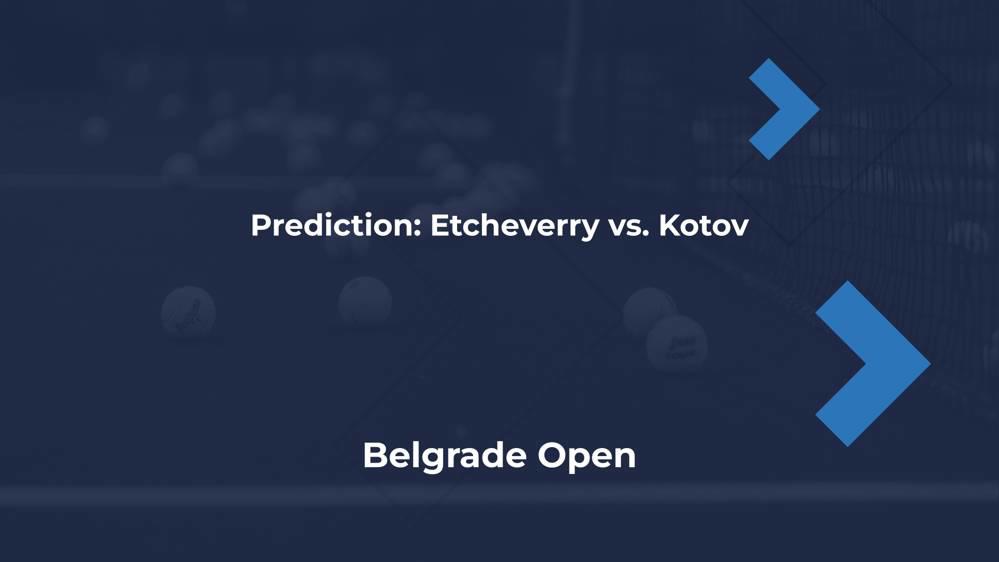 Etcheverry vs. Kotov Prediction Belgrade Open 2024