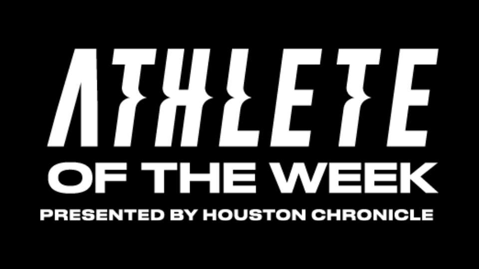 Houston Chronicle's High School Athlete of the Week. 