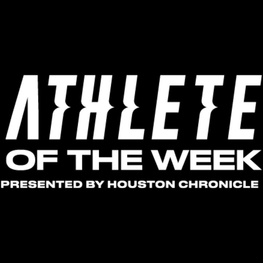 Houston Chronicle's High School Athlete of the Week. 