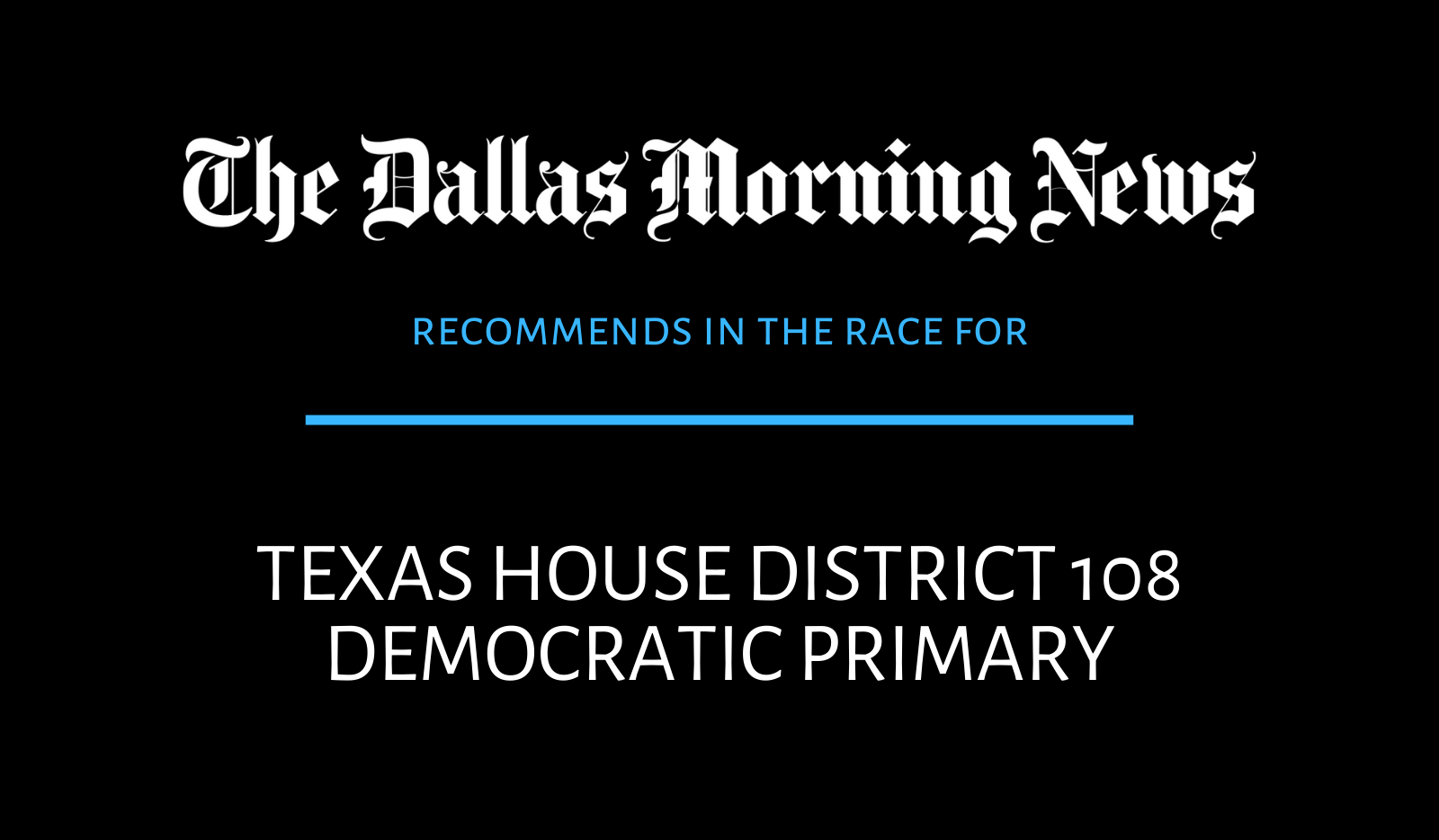 108 Racing Team Texas House District 108 Democratic race: Dallas Morning News recommends