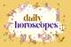What does your horoscope say for today?