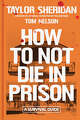 This book cover image released by Simon & Schuster shows "How to Not Die in Prison" by Taylor Sheridan and Tom Nelson. (Simon & Schuster via AP)