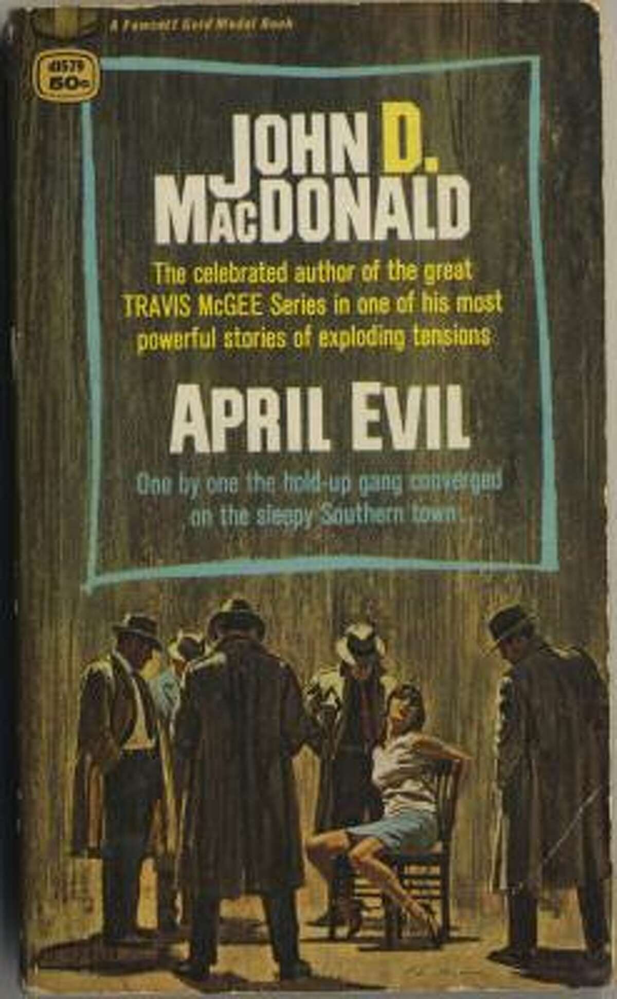 April Evil: Like many paperback crime writers, John D. MacDonald started in pulps. Unlike most, he eventually moved to best-selling hardbacks. But his most famous work were paperbacks like this and his 21 book Travis McGee series.