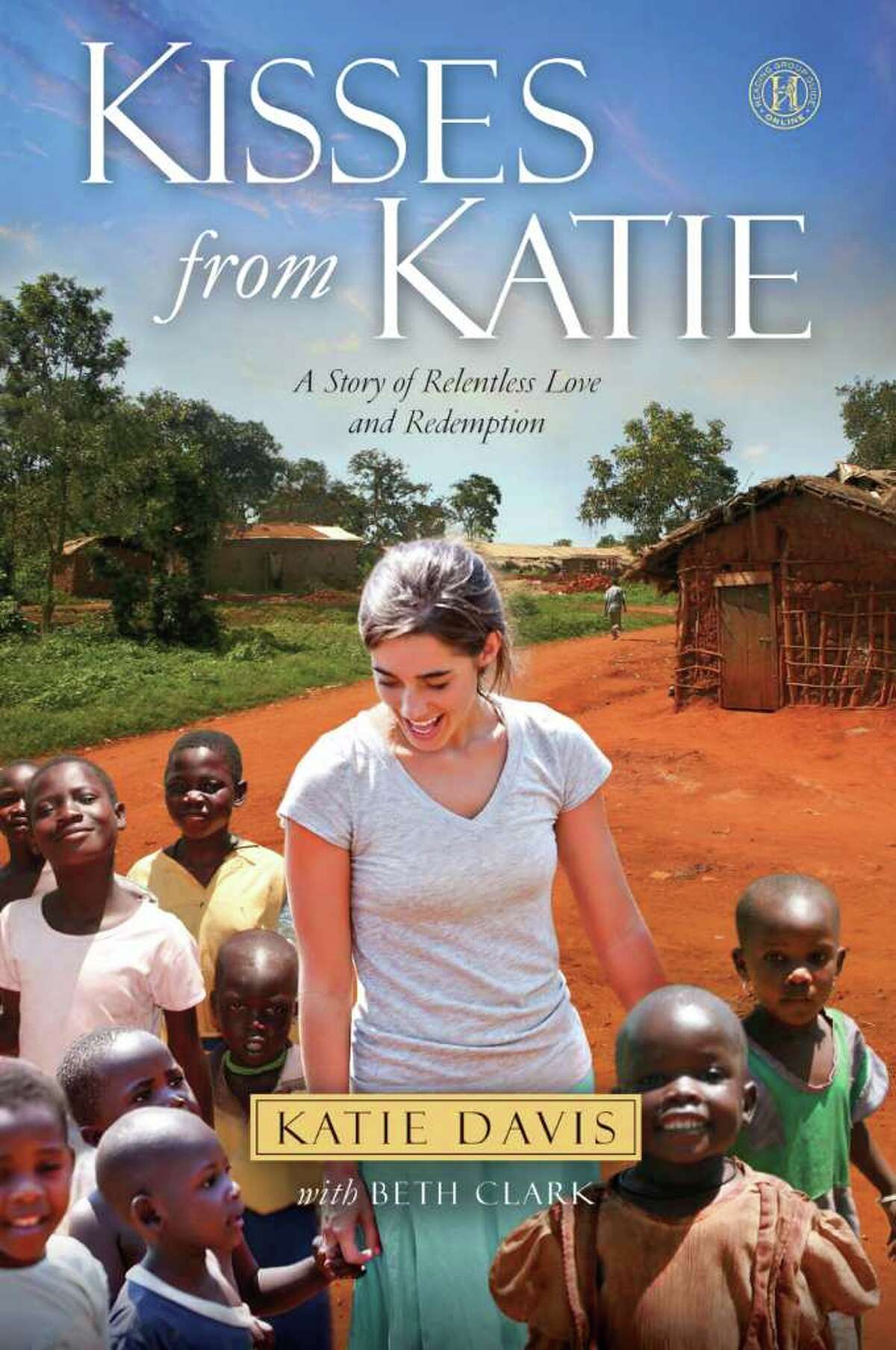 Kisses from Katie, by Katie Davis, with Beth Clark, is the story of Davis's efforts to care for orphans in Africa. Credit: Simon and Schuster