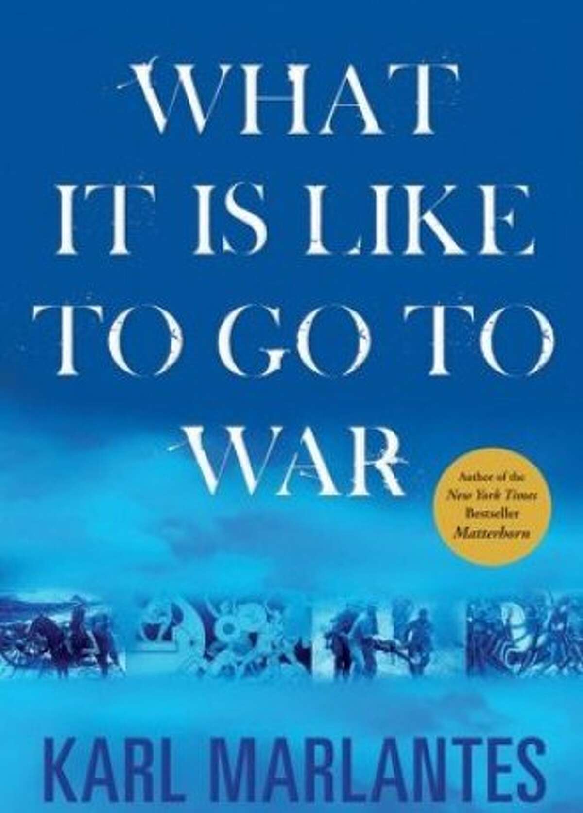What It Is Like to Go to War, By Karl Marlantes (Atlantic Monthly Press; 256 pages; $25)