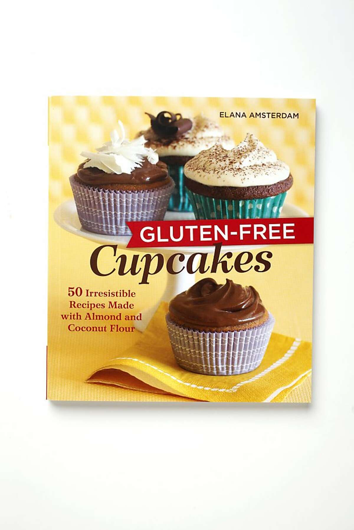 "GLUTEN-FREE CUPCAKES: 50 Irresistible Recipes Made with Almond & Coconut Flour, " by Elana Amsterdam
