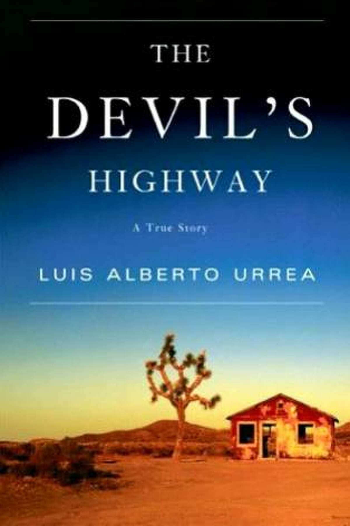 Luis Alberto Urrea's "The Devil's Highway: A True Story" recounts the horrific tale of 26 Mexicans trying to cross the Arizona desert in 2001.