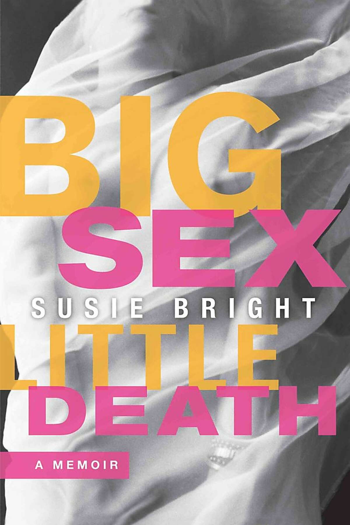 Big Sex Little Death By Susie Bright Review