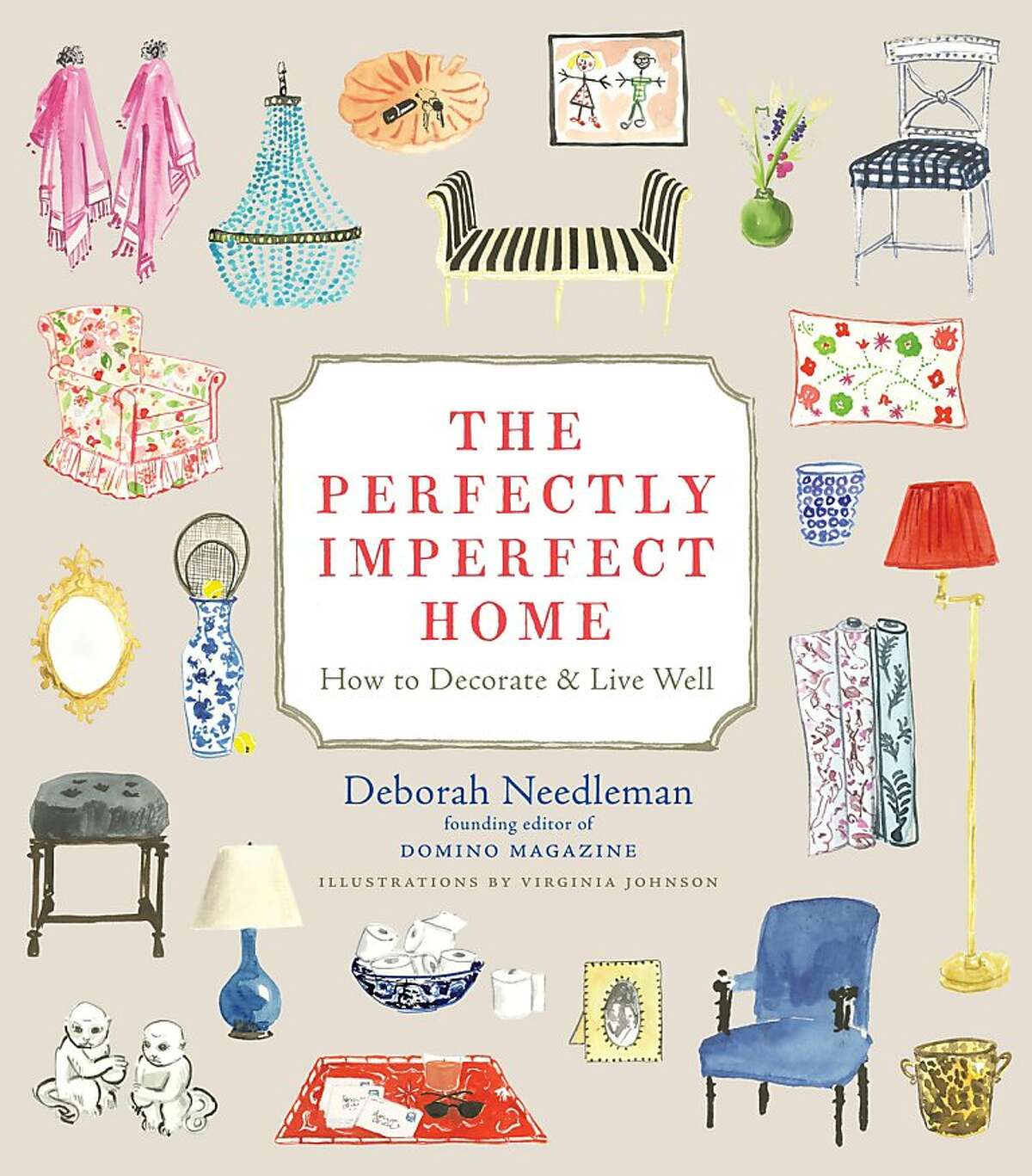 The Perfectly Imperfect Home by Deborah Needleman