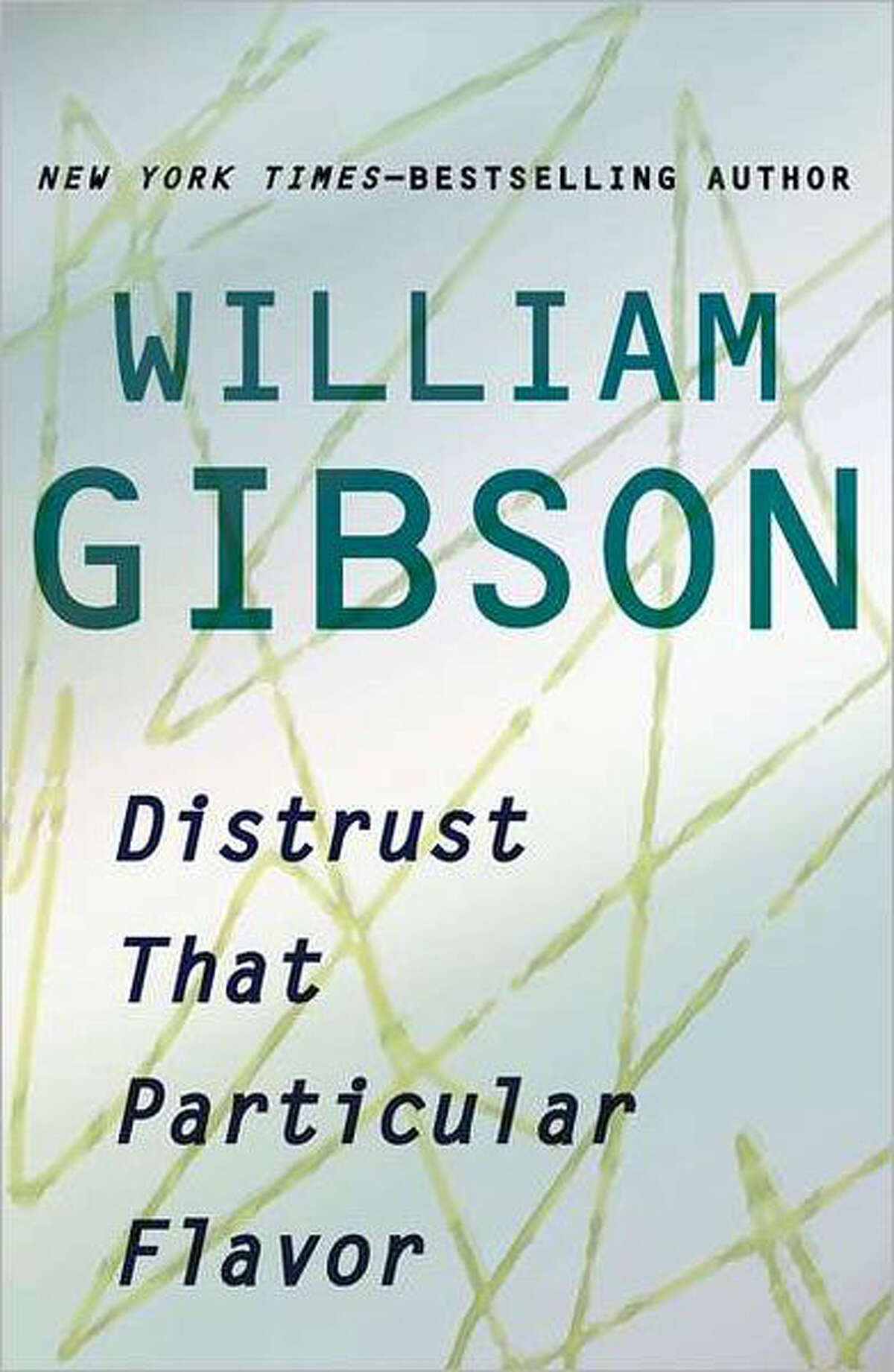 "Distrust That Particular Flavor" by William Gibson