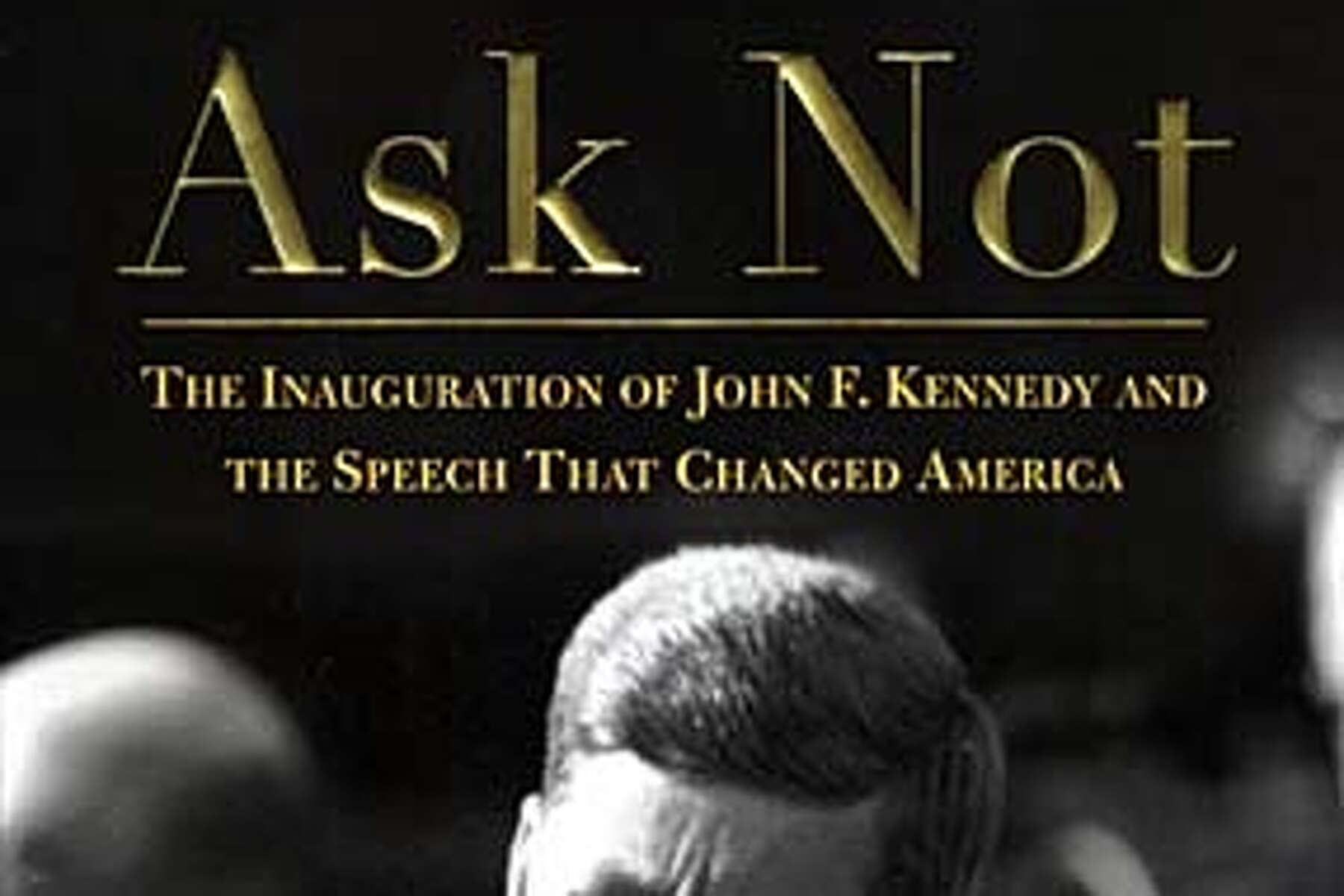 Jfk Wrote His Own Ask Not Speech Thurston Clarke Debunks Myth That It Was Written By Assistant Ted Sorenson