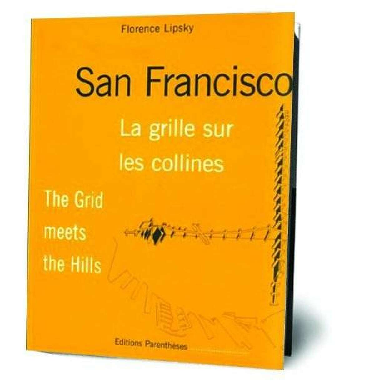 Cover of Florence Lipsky's book "San Francisco: The grid meets the hills."