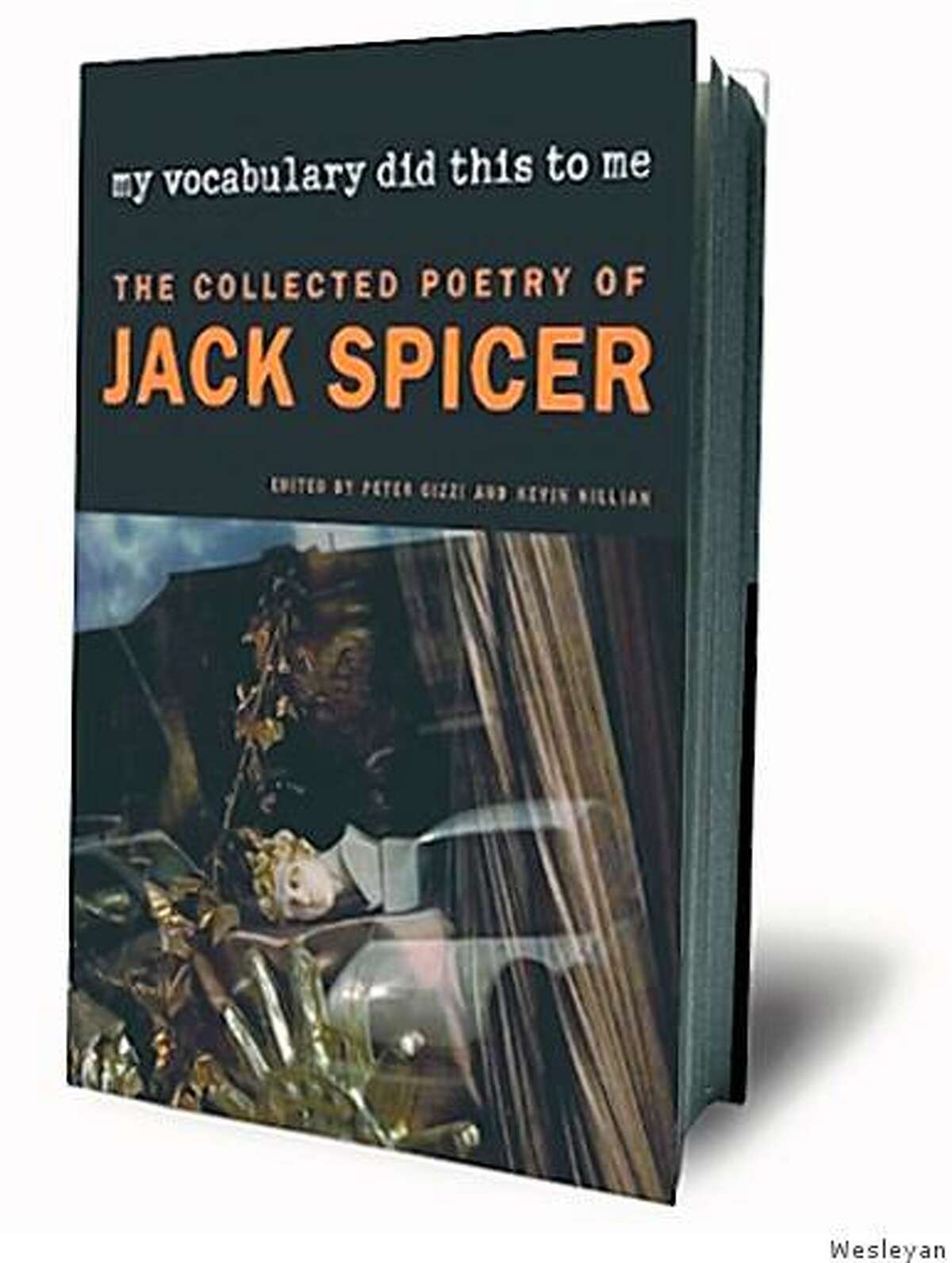 My Vocabulary Did This to Me: The Collected Poetry of Jack Spicer by by Jack Spicer (Author), Peter Gizzi (Editor), Kevin Killian (Editor)