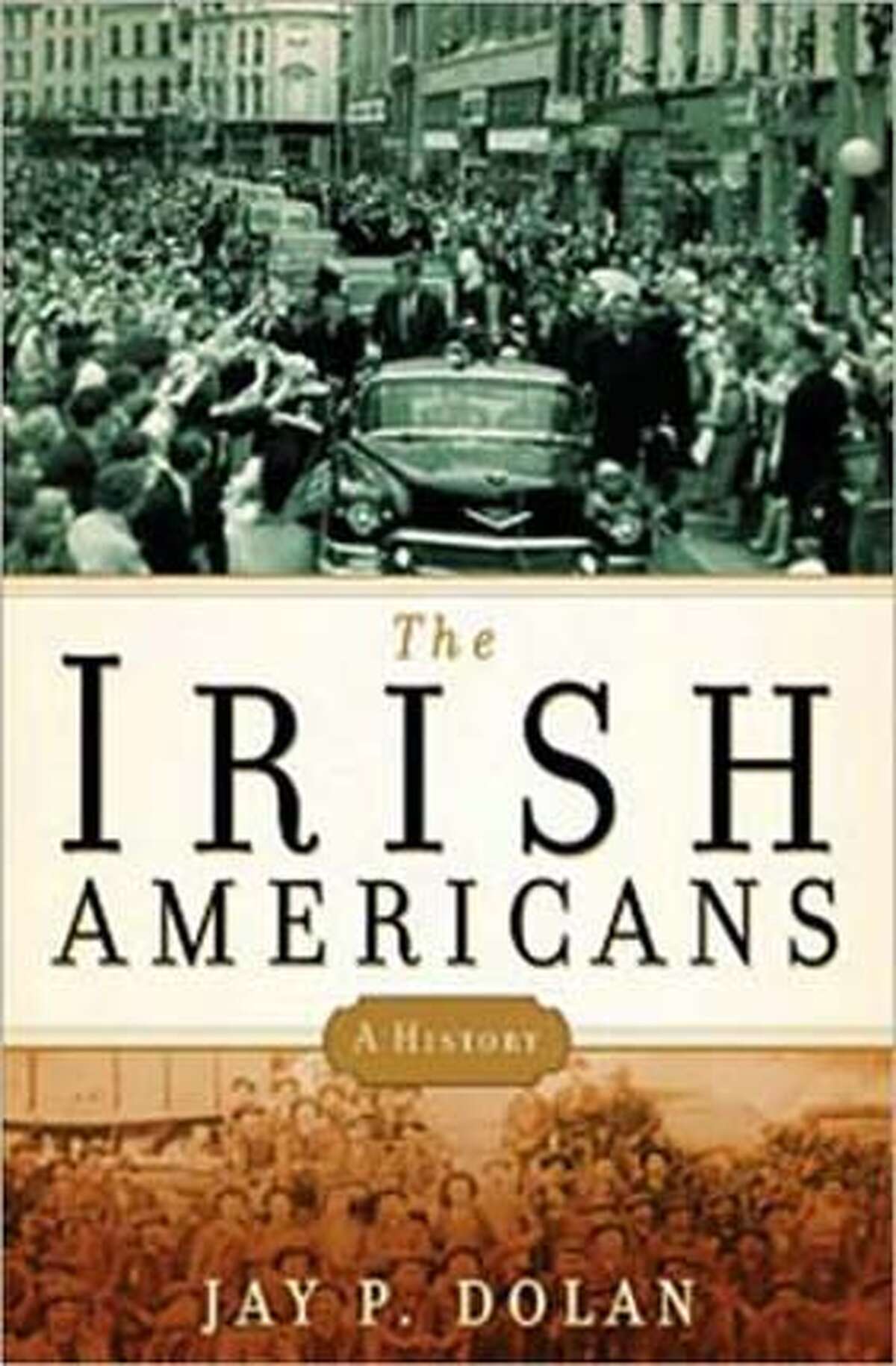 "The Irish Americans: A History" By Jay P. Dolan
