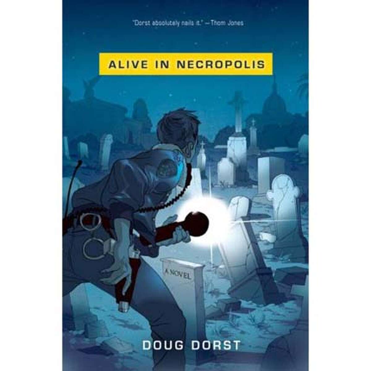 Alive in Necropolis By Doug Dorst