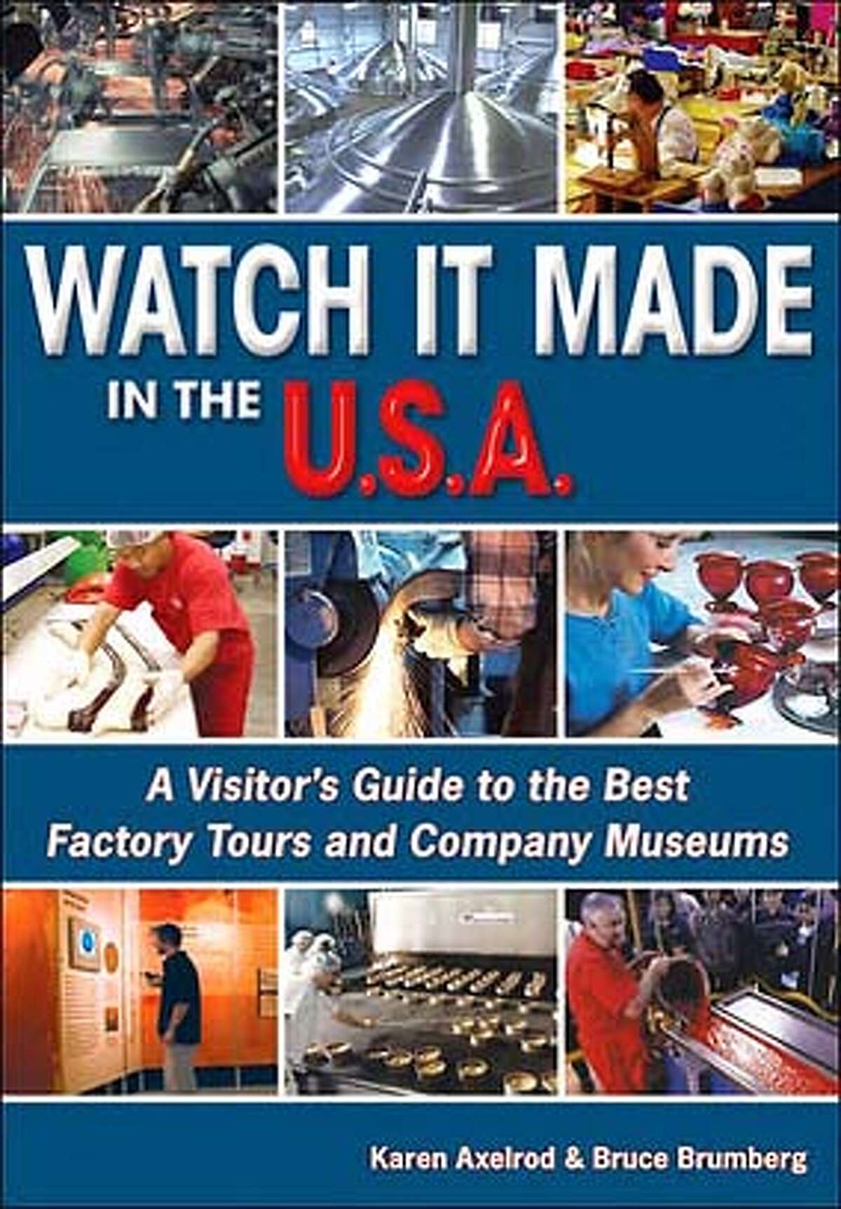 � TRAVEL - GUIDEBOOK GUIDE column 6/28/07, by Christine Delsol. "Watch it Made in the U.S.A." by Karen Axelrod and Bruce Brumberg, (Avalon, $21.95).