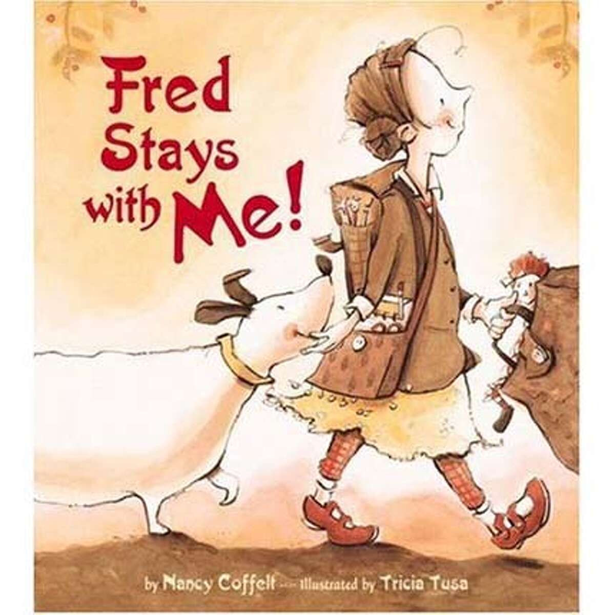 "Fred Stays With Me!" by Nancy Coffelt and illustrated by Tricia Tusa (Little, Brown; 32 pages; $16.99; ages 4-8)