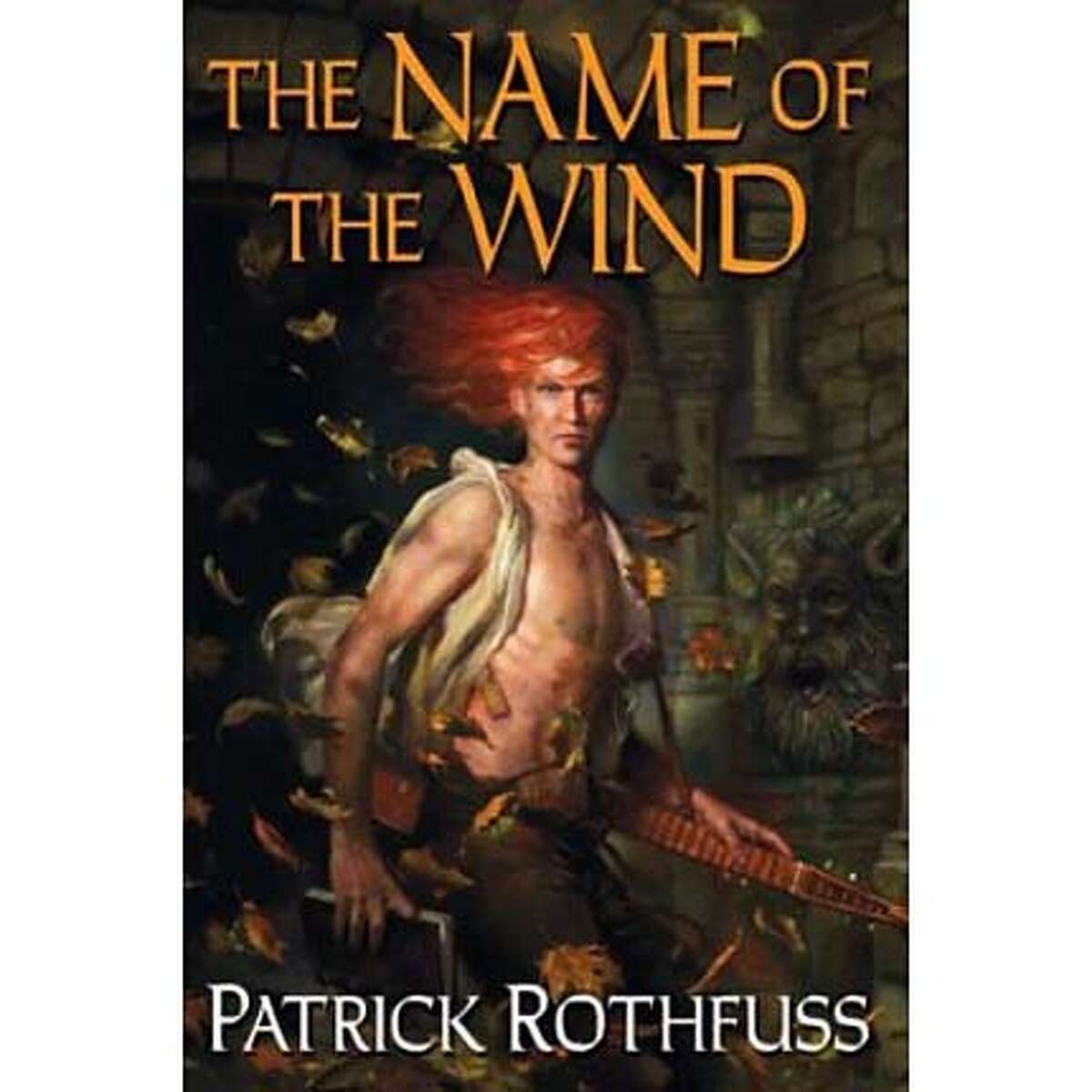 "The Name of the Wind" by Patrick Rothfuss (DAW; 662 pages; $24.95)