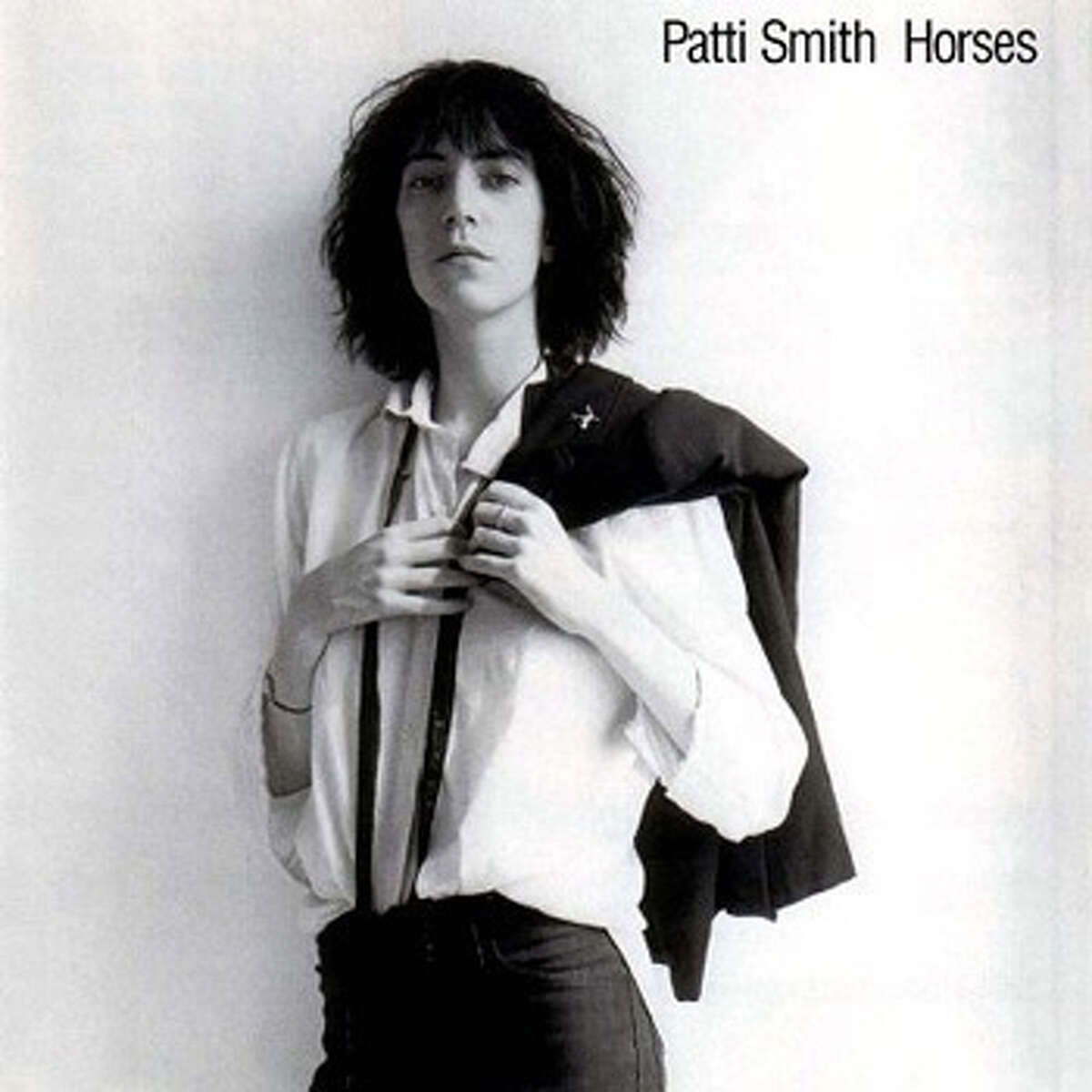 Patti Smith, 'Horses' (1975): She turns Van Morrison's "Gloria" inside out and spouts poetry over punk rock with a jacket tossed over her shoulder.