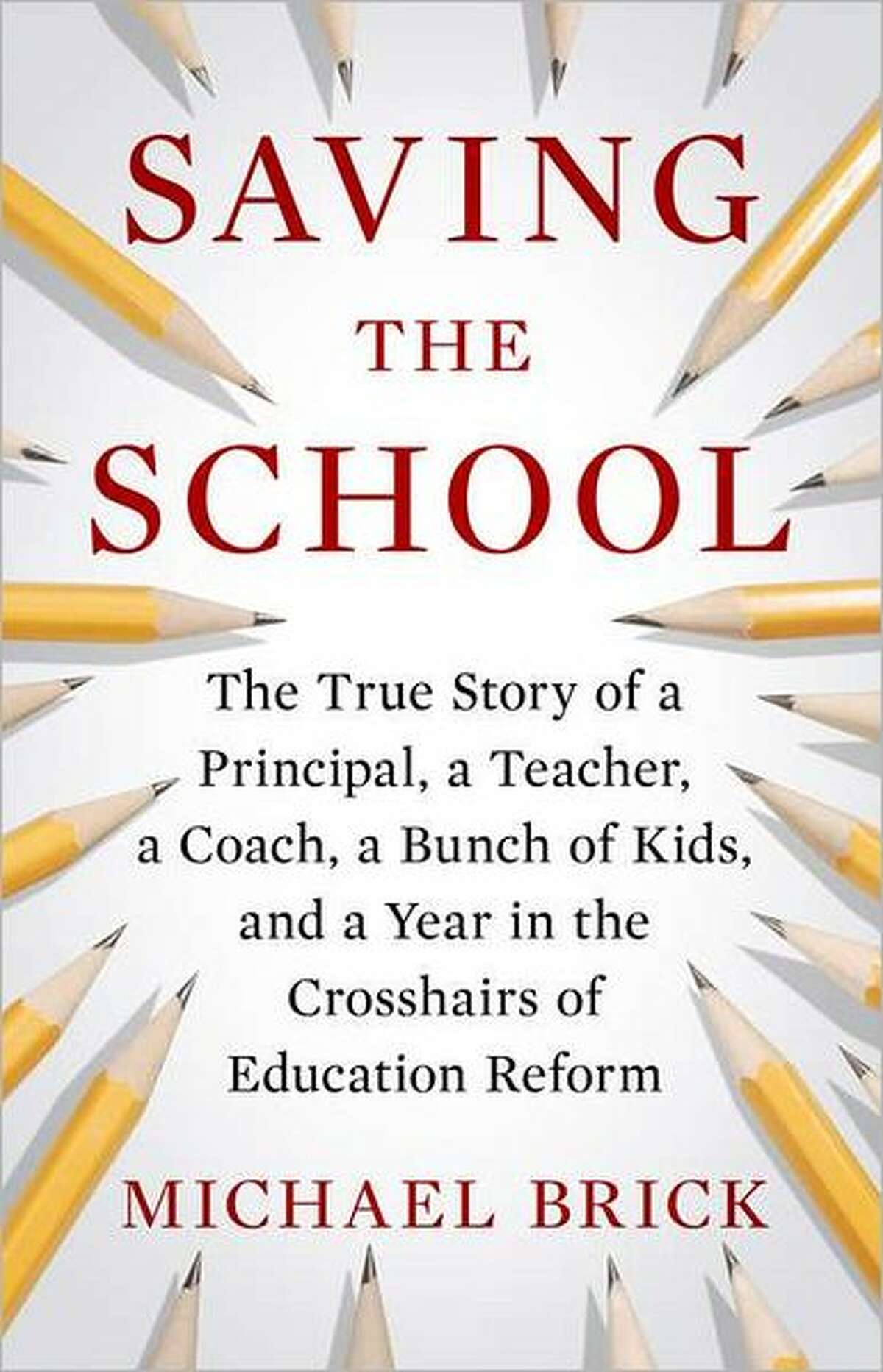 "Saving the School," by Michael Brick; $25.95 Hardcover: 288 pages Publisher: Penguin Press HC, The (August 16, 2012) Language: English ISBN-10: 159420344X ISBN-13: 978-1594203442